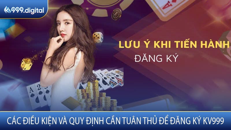 Các Điều Kiện Và Quy Định Cần Tuân Thủ Để Đăng Ký KV999