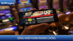 Đăng Nhập KV999 Nhanh Chóng