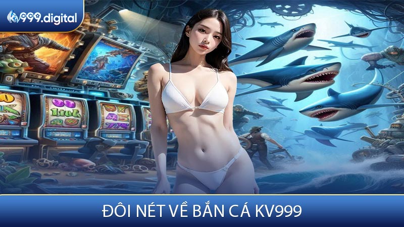 Đôi Nét Về Bắn Cá KV999