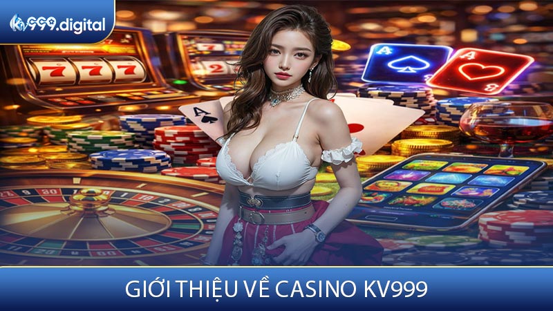 Giới Thiệu Về Casino KV999