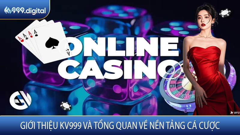 Giới Thiệu KV999 Và Tổng Quan Về Nền Tảng Cá Cược