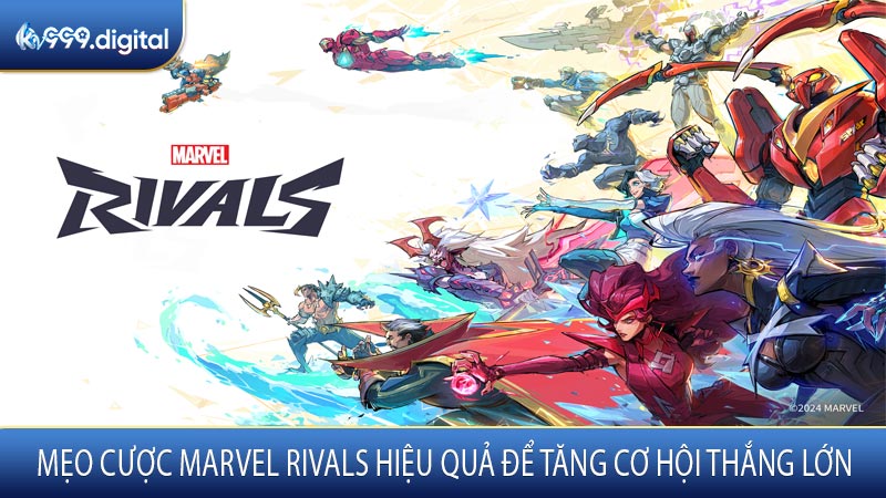 Mẹo Cược Marvel Rivals Hiệu Quả Để Tăng Cơ Hội Thắng Lớn
