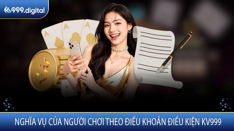 Nghĩa Vụ Của Người Chơi Theo Điều Khoản Điều Kiện KV999