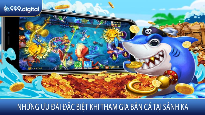 Những Ưu Đãi Đặc Biệt Khi Tham Gia Bắn Cá Tại Sảnh KA