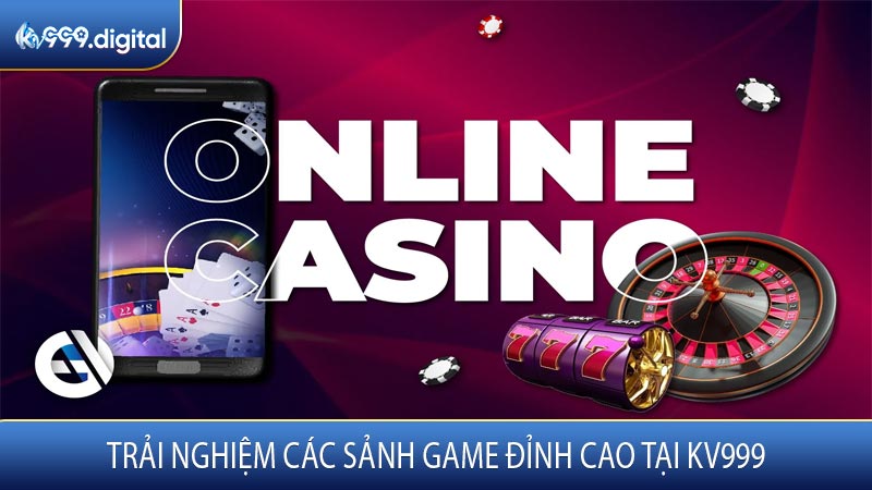 Trải Nghiệm Các Sảnh Game Đỉnh Cao Tại KV999